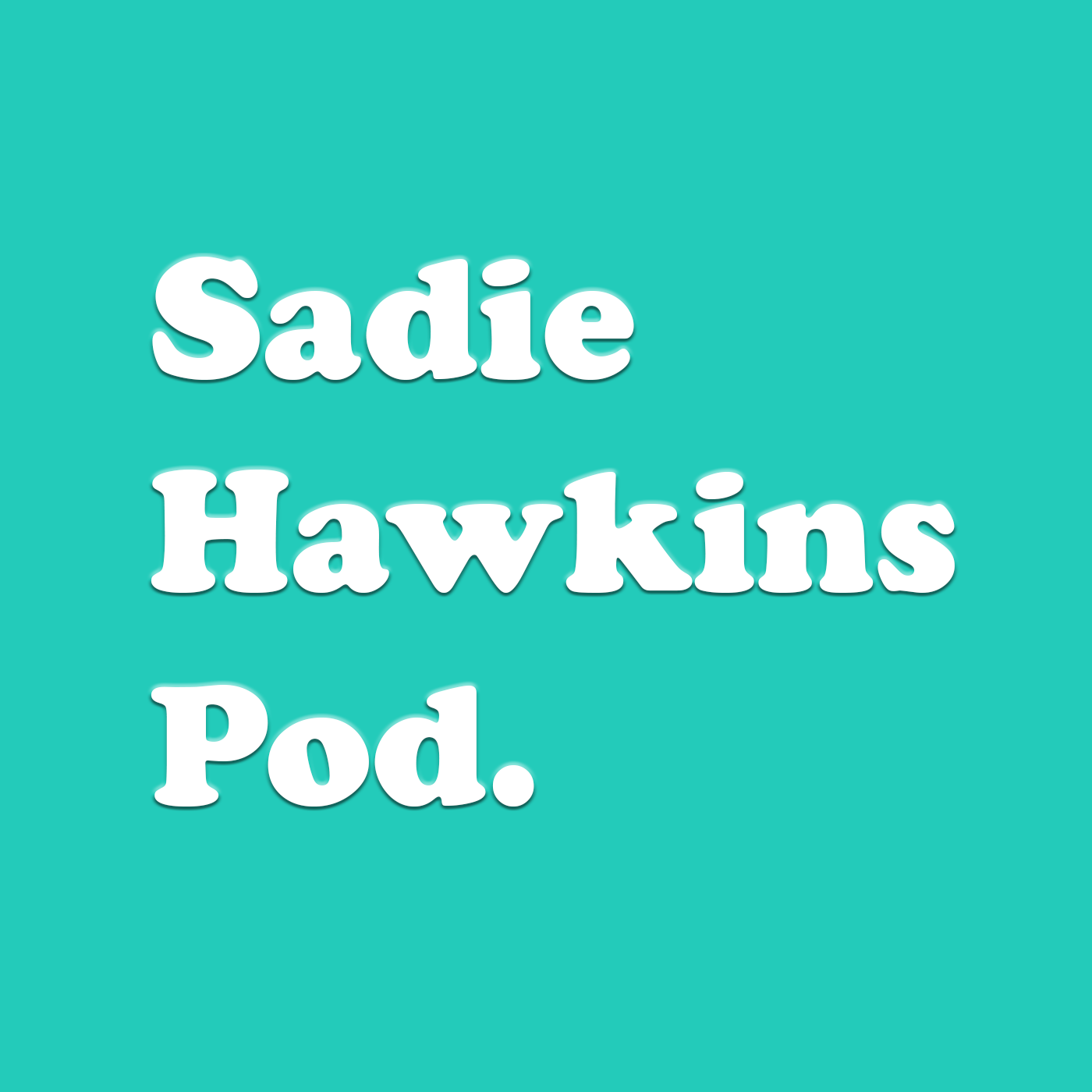 Sadie Hawkins Pod.