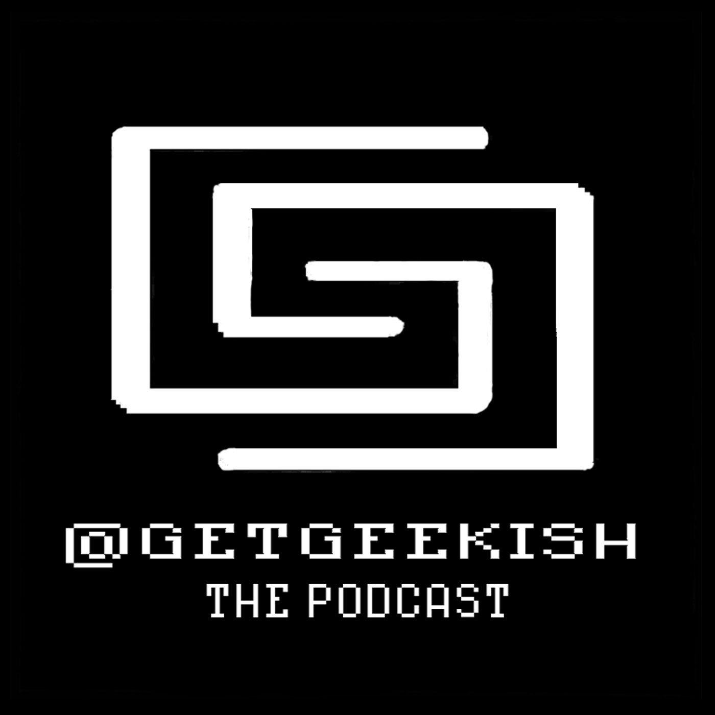 Get Geekish Podcast