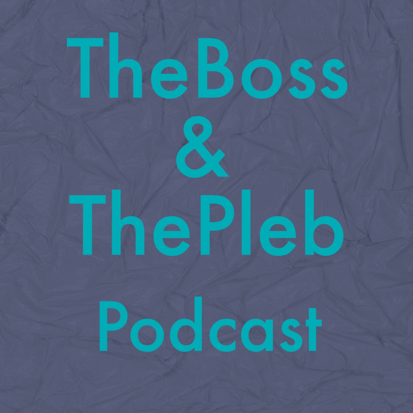 The Boss & The Pleb Podcast